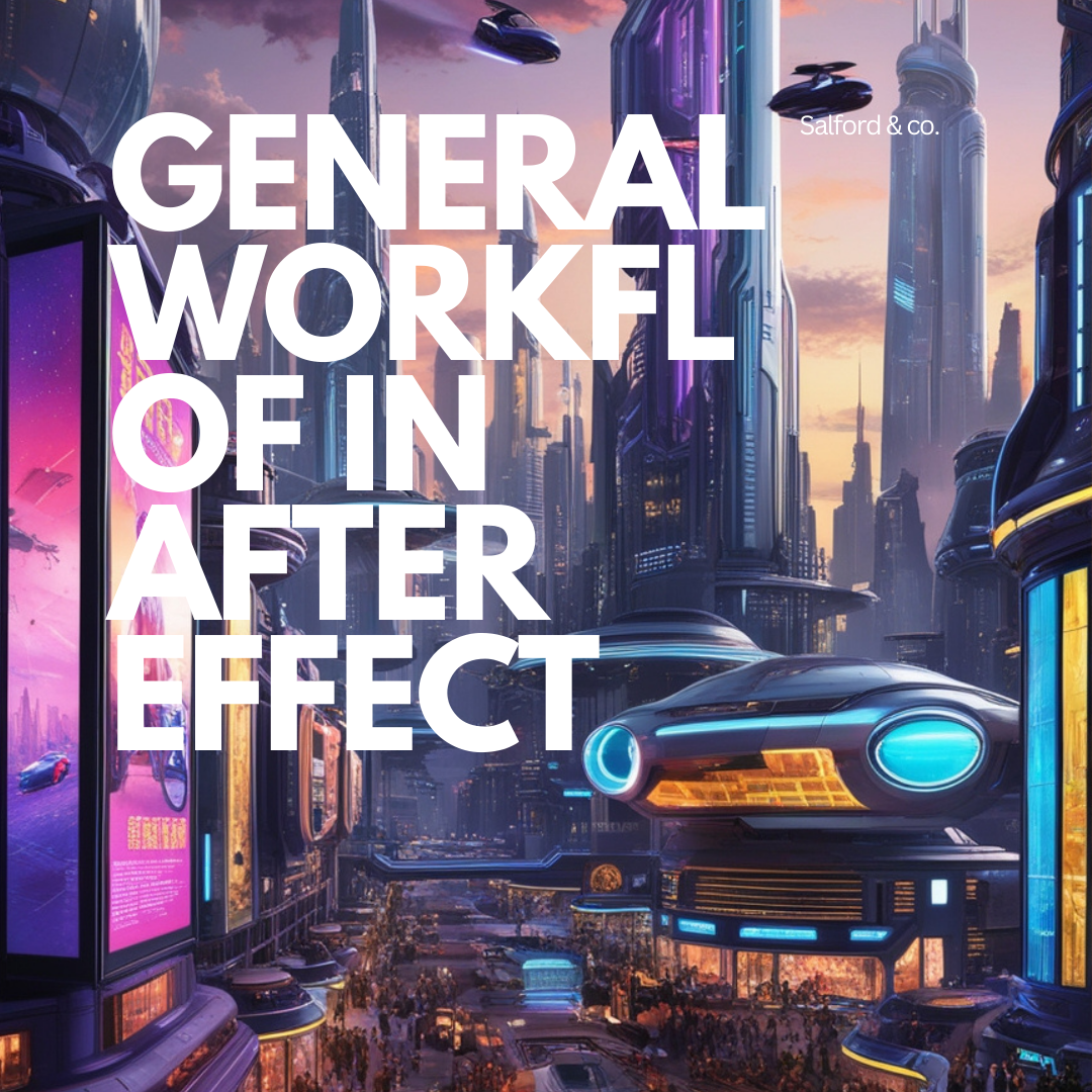 The general workflow in Adobe After Effects