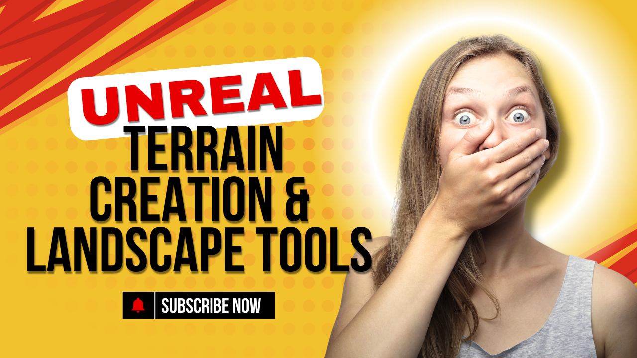 Unreal Terrain Creation & Landscape Tools