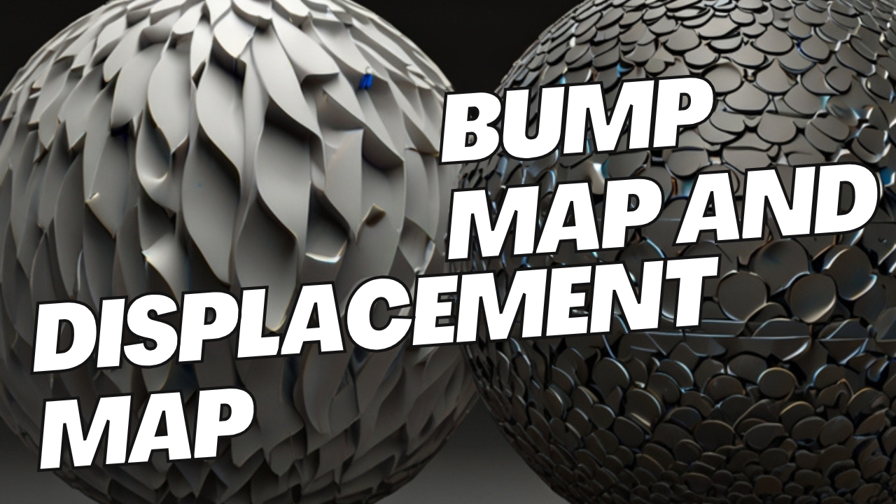 Bump map and displacement map