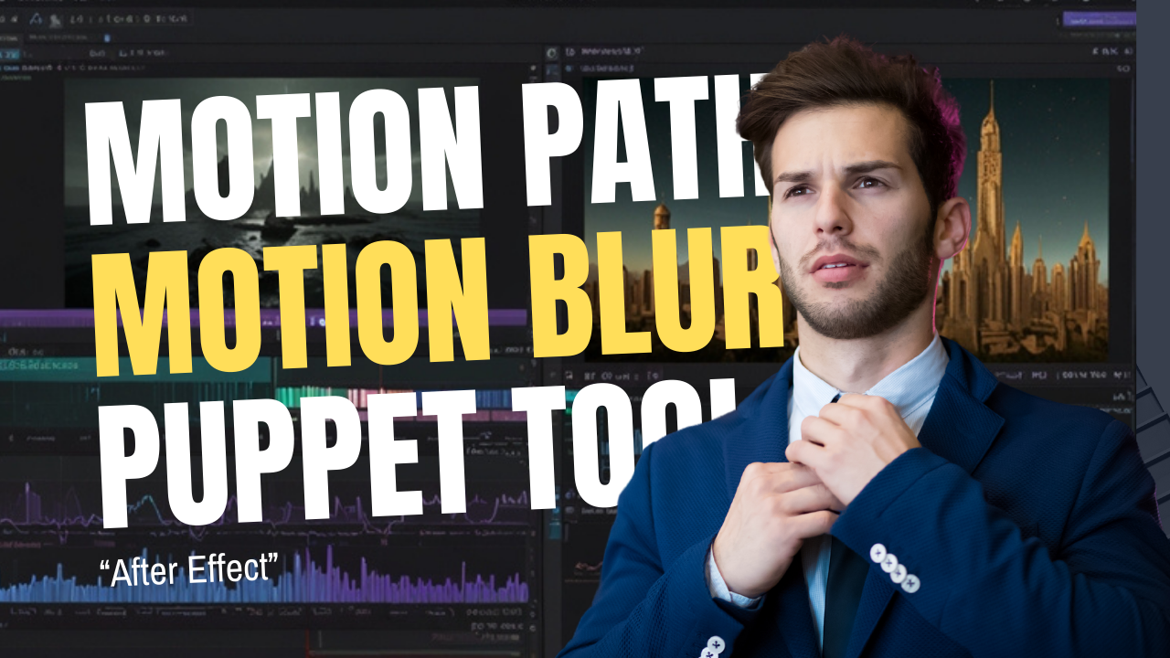 Motion Path,Motion Blur and Puppet Tools